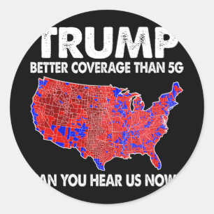 Trump Better Coverage Than 5g Map Trump 5g Support Classic Round Sticker