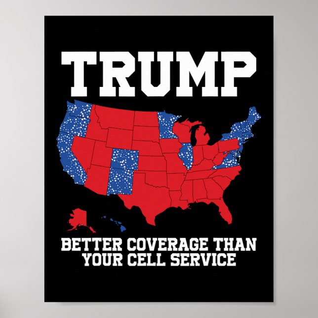 Trump Better Coverage Than Your Cell Service Can Y Poster (Front)