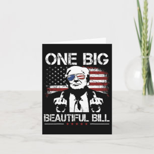 Trump Big Bill One Big Beautiful Bill Funny Politi Card