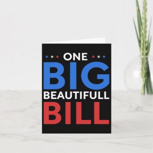 Trump Big Bill One Big Beautiful Bill Funny Politi Card
