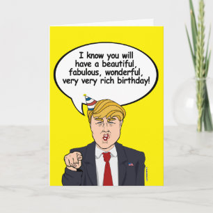 Trump Birthday Card - Have a very rich birthday -