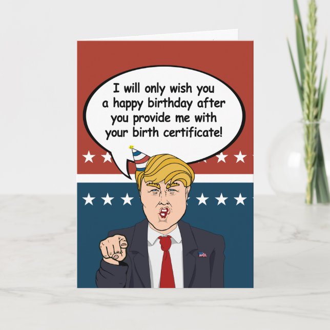 Trump Birthday Card - Provide me with your birth c (Front)