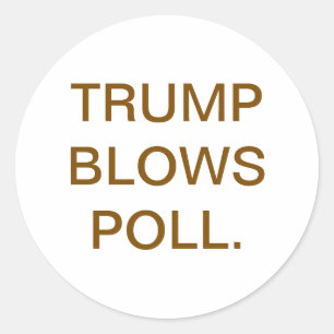 TRUMP BLOWS POLL Hankamer Artjunkhaus DUNNY DRUMPF Classic Round Sticker