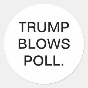 TRUMP BLOWS POLL Hankamer Artjunkhaus DUNNY DRUMPF Classic Round Sticker