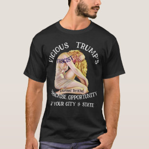 Trump Brothel Franchise Licensed Insured Big $ T-Shirt