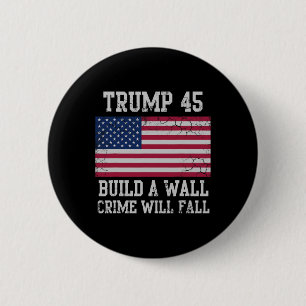 Trump Build A Wall Crime Will Fall Usa Patriotic 6 Cm Round Badge