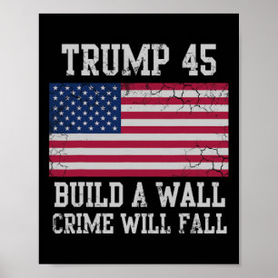 Trump Build A Wall Crime Will Fall Usa Patriotic Poster