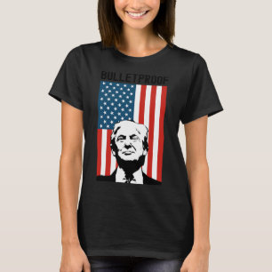 Trump Bulletproof  T-Shirt