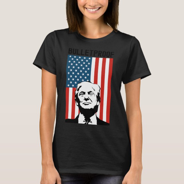 Trump Bulletproof  T-Shirt (Front)