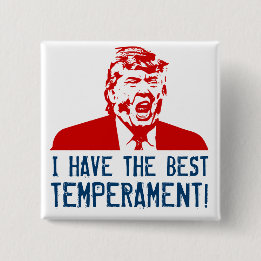Trump Button "I Have the Best Temperament!"