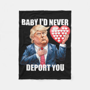 Trump By I Would Never Deport You Funny Valentine Fleece Blanket