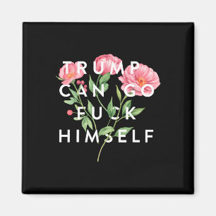 Trump Can Go F Himself Funny Sarcastic Quote Magnet