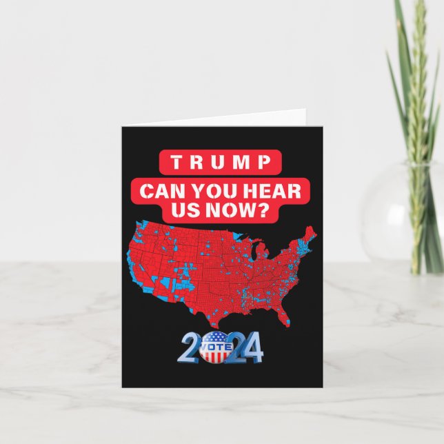 Trump Can You Hear Us Now Funny 2024 Election Resu Card (Front)