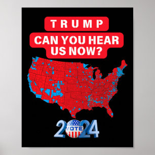 Trump Can You Hear Us Now Funny 2024 Election Resu Poster