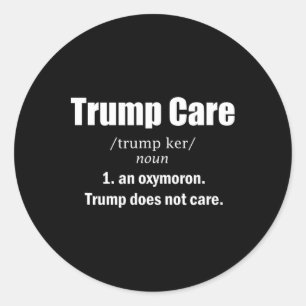 Trump Care Anti-trump For Men And Women Classic Round Sticker