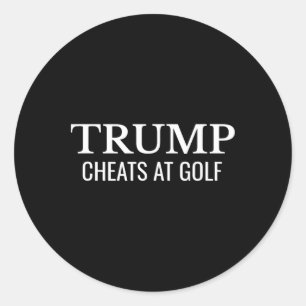 Trump Cheats At Golf – Funny Political Protest Classic Round Sticker