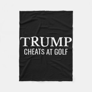 Trump Cheats At Golf – Funny Political Protest  Fleece Blanket