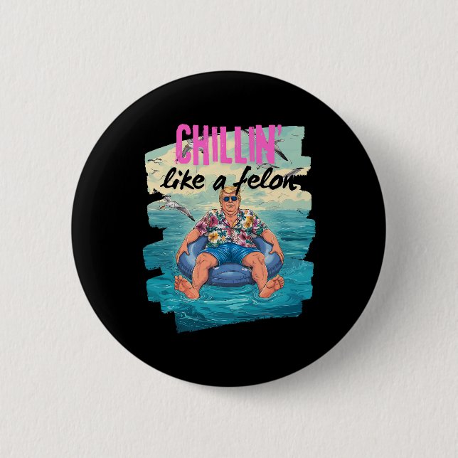Trump Chillin Like A Felon Summer Retro Pool Float 6 Cm Round Badge (Front)