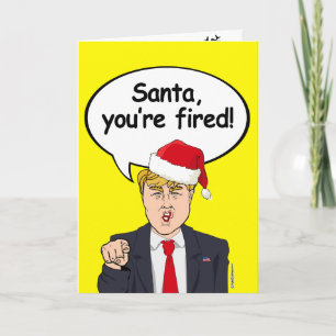 Trump Christmas Card - Santa You're Fired -