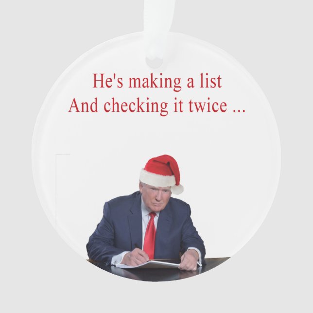 Trump Christmas: He's making a list Ornament (Front)