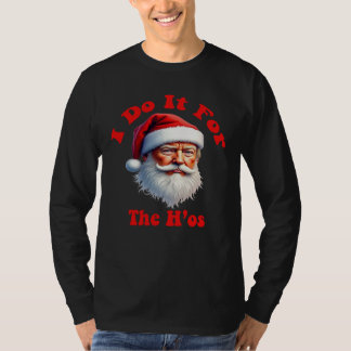 Trump Christmas - "Ho Ho Ho, I Do It For The Hos T-Shirt
