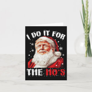 Trump Christmas Santa Claus I Do It For The Hos Cu Card
