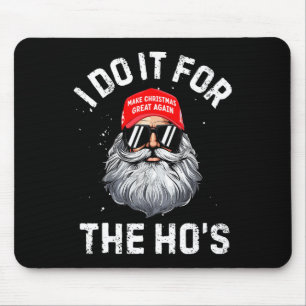 Trump Christmas Santa Claus I Do It For The Hos Cu Mouse Pad