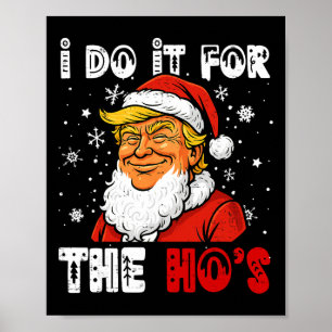Trump Christmas Santa Claus I Do It For The Hos Cu Poster