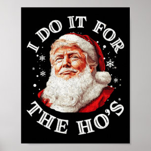 Trump Christmas Santa Claus I Do It For The Hos Cu Poster