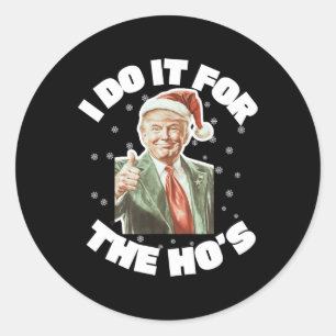 Trump Christmas Santa I Do It For The Hos Cute  Classic Round Sticker