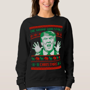 Trump Christmas - The Grump who stole Christmas -- Sweatshirt
