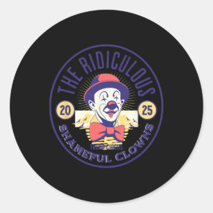 Trump Circus Clown Ridiculous Shameful Stupidity C Classic Round Sticker
