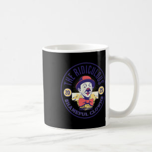 Trump Circus Clown Ridiculous Shameful Stupidity C Coffee Mug