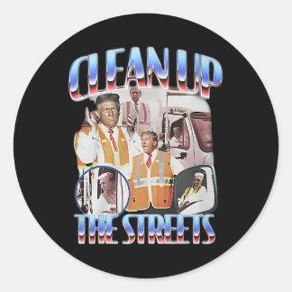 Trump Clean Up The Streets Election Garbageman Gar Classic Round Sticker