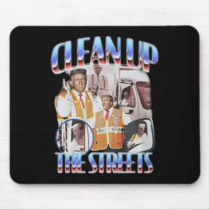 Trump Clean Up The Streets Election Garbygeman Gar Mouse Pad