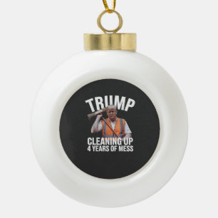 Trump Cleaning up 4 Years of Mess Garbage Can Ceramic Ball Christmas Ornament