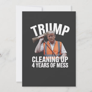 Trump Cleaning up 4 Years of Mess Garbage Can Invitation