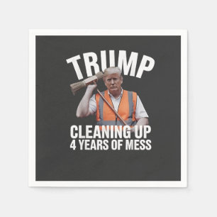Trump Cleaning up 4 Years of Mess Garbage Can Napkin