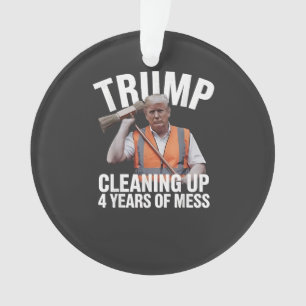 Trump Cleaning up 4 Years of Mess Garbage Can Ornament