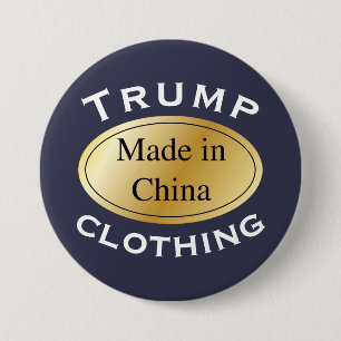 "Trump clothing" with "Made in China" label 7.5 Cm Round Badge