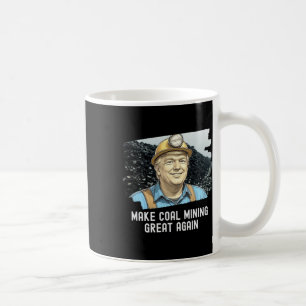 Trump Coalminer Make Coal Mining Great Again Mine Coffee Mug