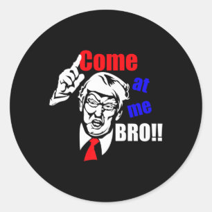 Trump Come At Me Bro Funny Classic Round Sticker