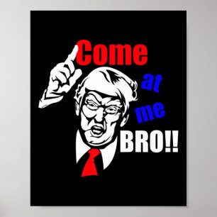 Trump Come At Me Bro Funny  Poster