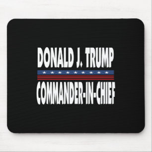Trump Commander In Chief President Republican Poli Mouse Pad