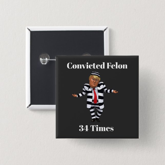 Trump Convicted Felon Button (Front & Back)