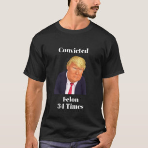 Trump Convicted Felon T-Shirt
