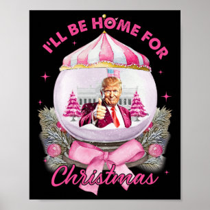Trump Coquette Bow Pink I'll Be Home For Christmas Poster