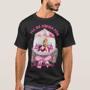 Trump Coquette Bow Pink I'll Be Home For Christmas T-Shirt