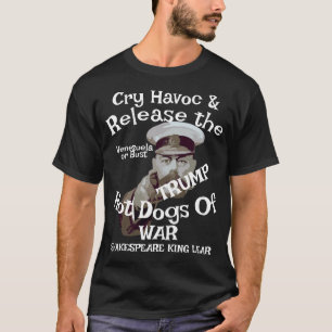 Trump Cry Havoc Release Hot Dogs War Chilli WH T-Shirt