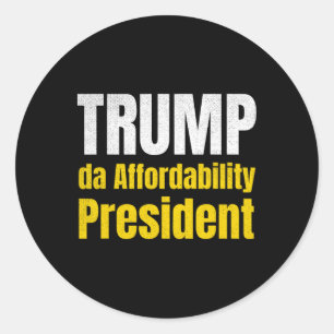 Trump Da Affordability President Pro Trump Economy Classic Round Sticker